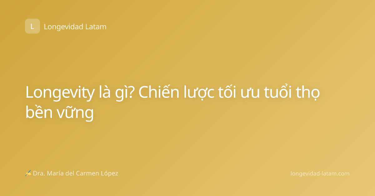 Longevity là gì? Chiến lược tối ưu tuổi thọ bền vững